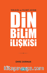 Teolojik ve Felsefi Açıdan Din Bilim İlişkisi