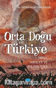 Orta Doğu ve Türkiye <br /> Tarih, Krizler ve Dış Politika