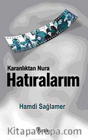 Karanlıktan Nur'a Hatıralarım