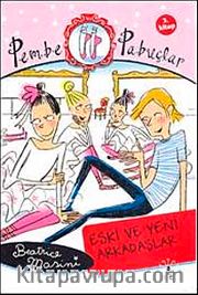 Eski ve Yeni Arkadaşlar <br /> Pembe Pabuçlar (3. Kitap)