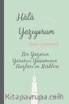 Hala Yazıyorum & Bir Yazarın Yaratıcı Yaşamının Hazları ve Riskleri
