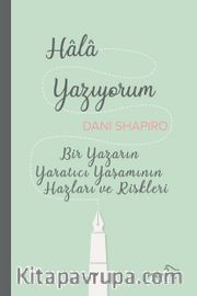 Hala Yazıyorum <br /> Bir Yazarın Yaratıcı Yaşamının Hazları ve Riskleri
