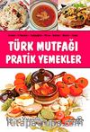 Türk Mutfağı Pratik Yemekler