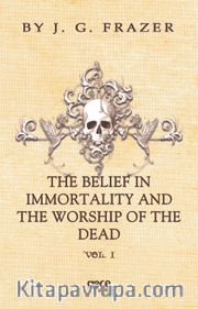 The Belief In Immortality And The Worship Of The Dead Vol 1