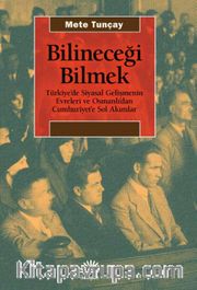 Bilineceği Bilmek <br /> Türkiye’de Siyasal Gelişmenin Evreleri ve Osmanlı’dan Cumhuriyet’e Sol Akımlar