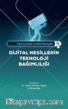 Dijital Çocukluk ve Dijital Ebeveynler: Dijital Nesillerin Teknoloji Bağımlılığı