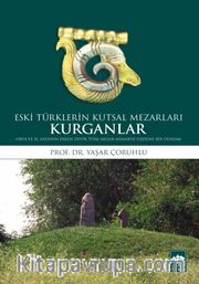 Eski Türklerin Kutsal Mezarları Kurganlar