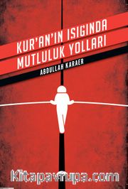 Kur'an'ın Işığında Mutluluk Yolları
