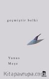 Geçmiştir Belki