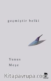 Geçmiştir Belki