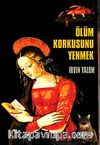 Ölüm Korkusunu Yenmek