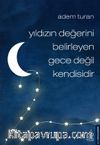 Yıldızın Değerini Belirleyen Gece Değil Kendisidir