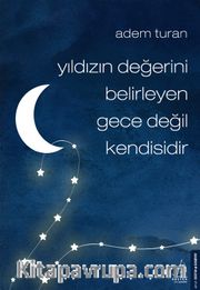 Yıldızın Değerini Belirleyen Gece Değil Kendisidir