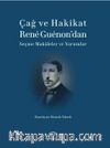 Çağ ve Hakikat  & Rene Guenon’dan  Seçme Makaleler ve Yorumlar 
