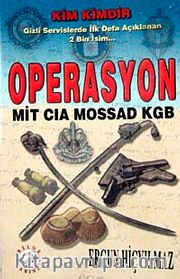 Operasyon Mit CIA MOSSAD KGB <br /> Kim Kimdir Gizli Servislerde İlk defa Açıklanan 2 Bin İsim
