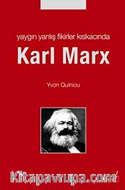 Yaygın Yanlış Fikirler Kıskacında Karl Marx