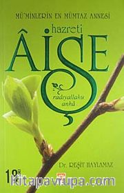 Hazreti Aişe (r.a) Mü'minlerin En Mümtaz Annesi (Ciltsiz)