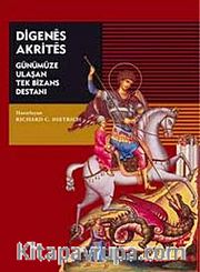 Digenes Akrites <br /> Günümüze Ulaşan Tek Bizans Destanı