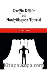 Emeğin Kültür ve Manipülasyon Teorisi