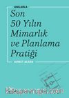 Anılarla Son 50 Yılın Mimarlık ve Planlama Pratiği
