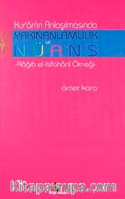 Kur'an'ın Anlaşılmasında Yakınanlamlılık ve Nüans <br /> Rağıb el-Isfahani Örneği