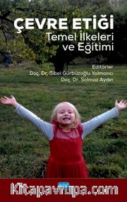 Çevre Etiği <br /> Temel İlkeleri ve Eğitimi