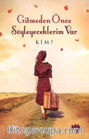 Gitmeden Önce Söyleyeceklerim Var