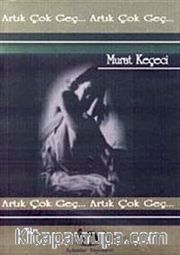 Artık Çok Geç
