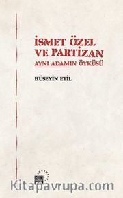 İsmet Özel ve Partizan <br /> Aynı Adamın Öyküsü
