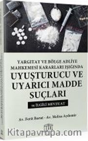 Yargıtay ve Bölge Adliye Mahkemesi Kararları Işığında Uyuşturucu ve Uyarıcı Madde Suçları
