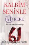 Kalbim Seninle 61 Kere
