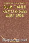 Bilim Tarihi / Hayatta En Hakiki Mürşit İlimdir
