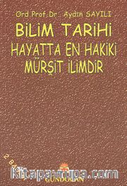 Bilim Tarihi / Hayatta En Hakiki Mürşit İlimdir
