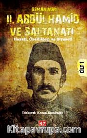 II. Abdülhamid ve Saltanatı <br /> Hayatı, Özellikleri ve Siyaseti (Cilt-1)