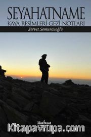 Seyahatname <br /> Kaya Resimleri Gezi Notları