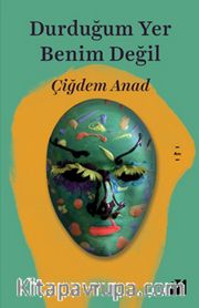 Durduğum Yer Benim Değil