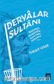 Deryalar Sultanı <br /> Barbaros Hayrettin Paşa Romanı