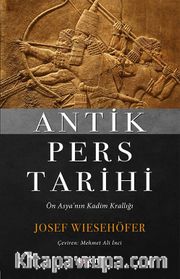Antik Pers Tarihi <br /> Ön Asya’nın Kadim Krallığı