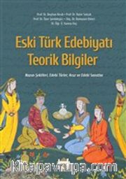 Eski Türk Edebiyatı Teorik Bilgiler <br /> Nazım Şekilleri, Edebi Türler, Aruz ve Edebi Sanatlar