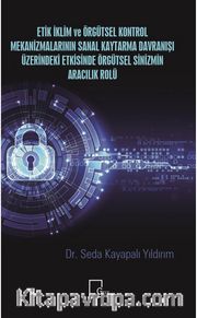 Etik İklim ve Örgütsel Kontrol Mekanizmalarının Sanal Kaytarma Davranışı Üzerindeki Etkisinde Örgütsel Sinizmin Aracılık Rolü
