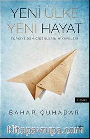 Yeni Ülke Yeni Hayat <br /> Türkiye’den Gidenlerin Hikayeleri