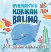 Uyumaktan Korkan Balina