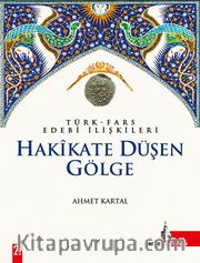 Hakikate Düşen Gölge <br /> Türk Fars Edebi İlişkileri