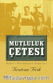 Mutluluk Çetesi <br /> Değeri Bilinmeyen Değerler
