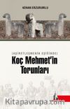 Aşiretleşmenin Eşiğinde Koç Mehmet’in Torunları