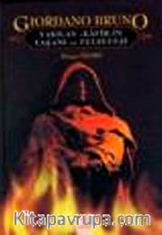 Giordano Bruno: Yakılan 'Kafir'in Yaşamı ve Felsefesi
