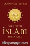 Gizlenen İslam & 40 Makale