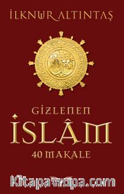 Gizlenen İslam <br /> 40 Makale