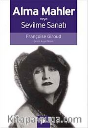 Alma Mahler veya Sevilme Sanatı