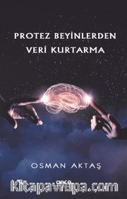 Protez Beyinlerden Veri Kurtarma